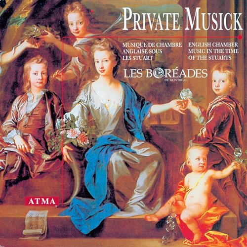 Private Musick: English Chamber Music in the Time of the Stuarts Les Boréades de Montréal