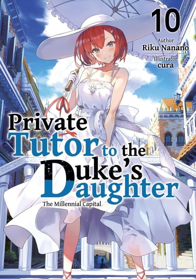 Private Tutor to the Duke's Daughter. Volume 10 Riku Nanano