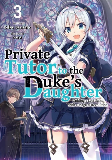 Private Tutor to the Duke’s Daughter. Volume 3 Riku Nanano