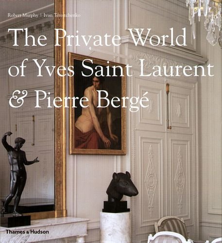 Private World of Yves Saint Laurent & Pierre Bergé Murphy Robert, Terestchenko Ivan