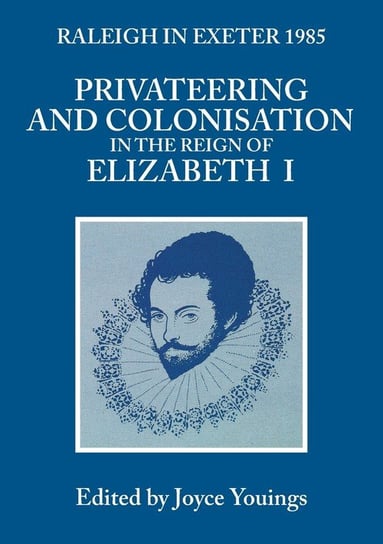 Privateering and Colonisation in the Reign of Elizabeth University Of Exeter Press