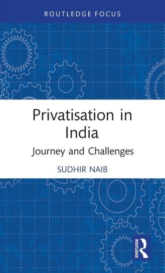Privatisation in India. Journey and Challenges Opracowanie zbiorowe