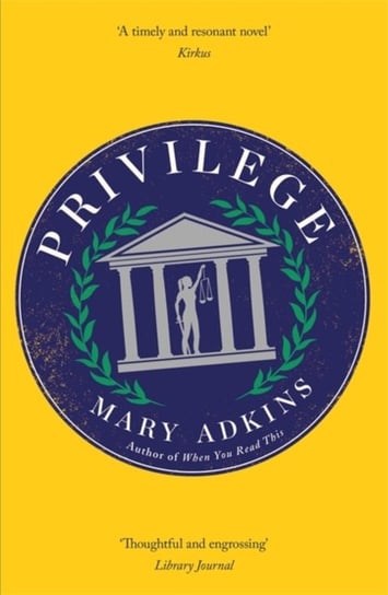 Privilege. A smart, sharply observed novel about gender and class set on a college campus Mary Adkins