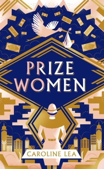 Prize Women: The fascinating story of sisterhood and survival based on shocking true events Lea Caroline