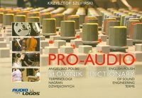 Pro-Audio Angielsko-Polski Słownik Terminologii Nagrań Dźwiękowych Szlifierski Krzysztof