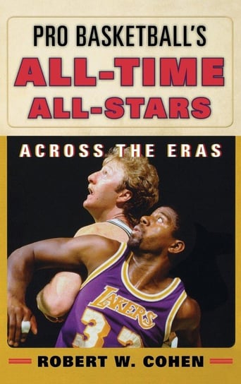 Pro Basketball's All-Time All-Stars Cohen Robert W.