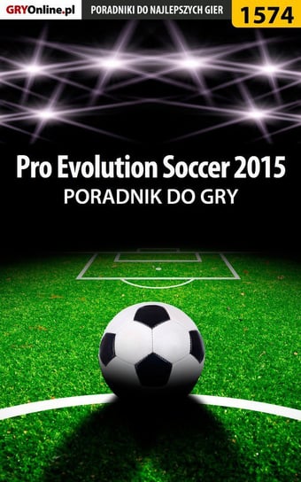 Pro Evolution Soccer 2015 - poradnik do gry Cyganek Amadeusz ElMundo