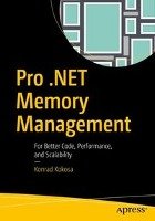 Pro .NET Memory Management Kokosa Konrad