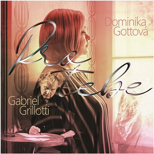 Pro Tebe Dominika Gottová feat. Gabriel Grillotti