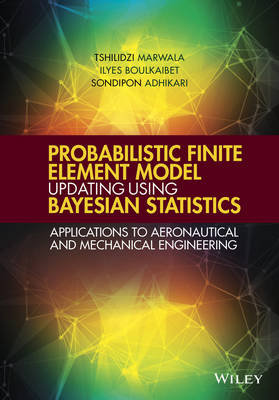 Probabilistic Finite Element Model Updating Using Bayesian Statistics Adhikari Sondipon