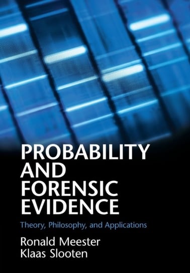 Probability And Forensic Evidence: Theory, Philosophy, And Applications Opracowanie zbiorowe