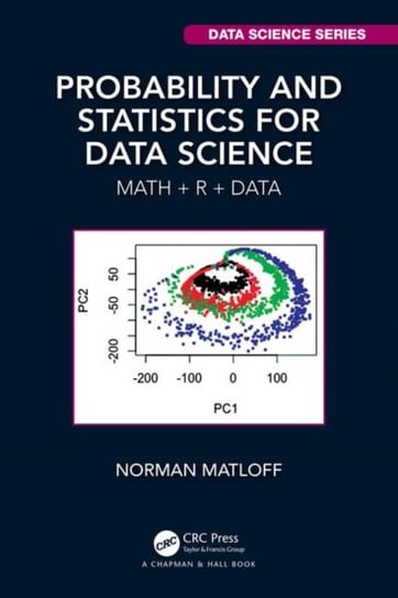Probability and Statistics for Data Science. Math + R + Data Norman Matloff