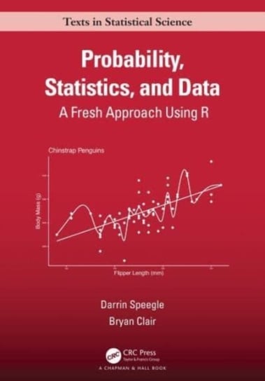 Probability, Statistics, and Data: A Fresh Approach Using R Opracowanie zbiorowe