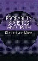 Probability, Statistics and Truth Mises Richard