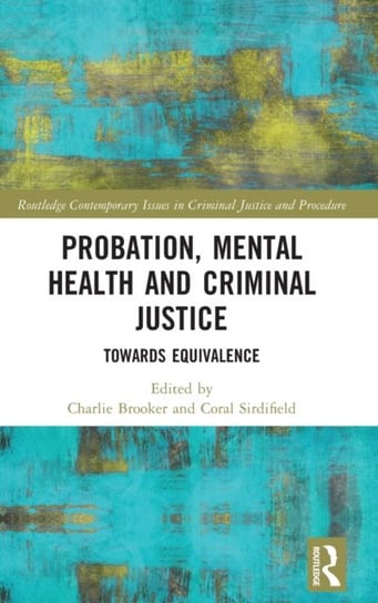 Probation, Mental Health and Criminal Justice: Towards Equivalence Brooker Charlie