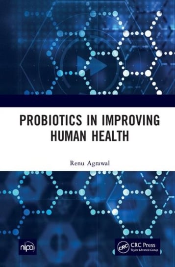 Probiotics in Improving Human Health Renu Agrawal