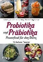 Probiotika und Präbiotika - Powerfood für den Darm Pugliese Sandra, Iben Hollensberg Anna, Gylling Mortensen Charlotte