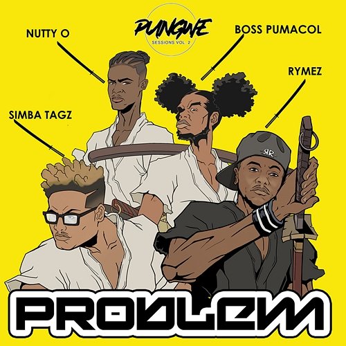 Problem Pungwe Sessions feat. Boss Pumacol, Nutty O, Rymez, Simba Tagz