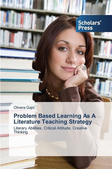 Problem Based Learning As A Literature Teaching Strategy Gajić Olivera