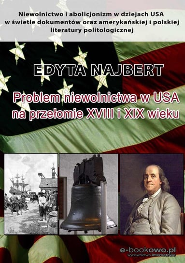 Problem niewolnictwa w USA na przełomie XVIII i XIX wieku - ebook PDF Najbert Edyta