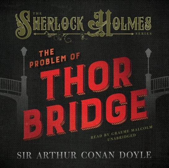 Problem of Thor Bridge Doyle Sir Arthur Conan
