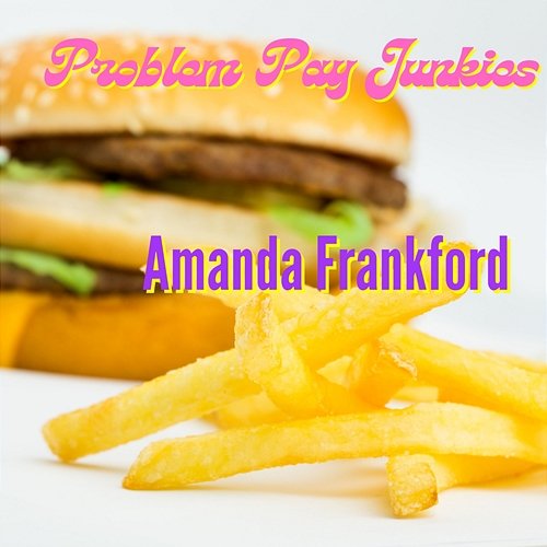 Problem Pay Junkies Amanda Frankford