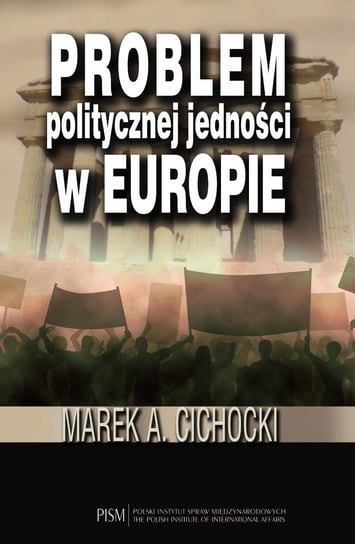Problem politycznej jedności w Europie Cichocki Marek A.