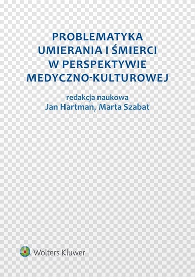 Problematyka umierania i śmierci w perspektywie medyczno-kulturowej Szabat Marta, Hartman Jan