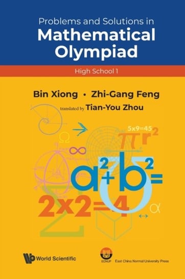 Problems And Solutions In Mathematical Olympiad (High School 1) Bin Xiong, Zhigang Feng