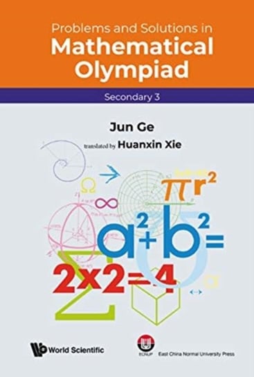 Problems And Solutions In Mathematical Olympiad (Secondary 3) World Scientific Publishing Co Pte Ltd