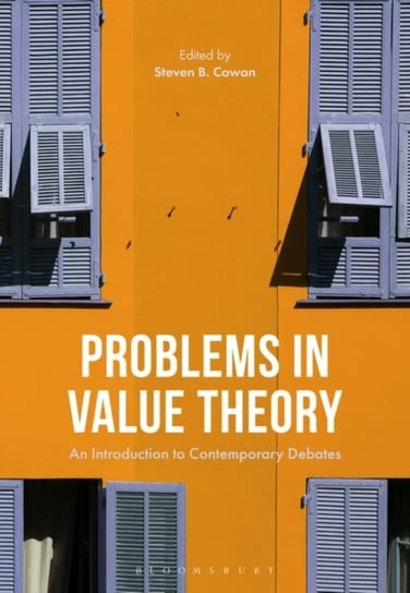Problems in Value Theory: An Introduction to Contemporary Debates Opracowanie zbiorowe