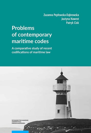 Problems of contemporary maritime codes Pepłowska-Dąbrowska Zuzanna, Nawrot Justyna, Patryk Ciok