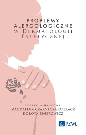 Problemy alergologiczne w dermatologii estetycznej Czarnecka-Operacz Magdalena, Jenerowicz Dorota