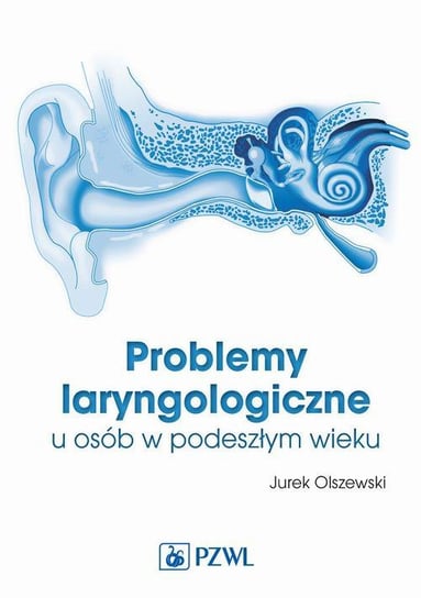 Problemy laryngologiczne u osób w podeszłym wieku Olszewski Jurek