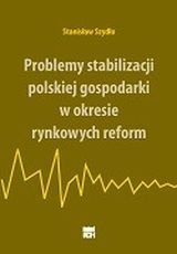 Problemy stabilizacji polskiej gospodarki w okresie rynkowych reform Szydło Stanisław