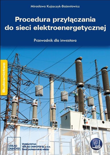Procedura przyłączania do sieci elektroenergetycznej Przewodnik inwestora Opracowanie zbiorowe