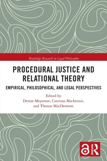 Procedural Justice and Relational Theory. Empirical, Philosophical, and Legal Perspectives Opracowanie zbiorowe