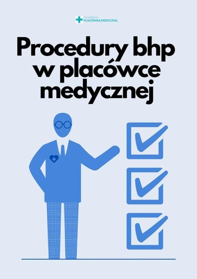 Procedury bhp w placówce medycznej Opracowanie zbiorowe