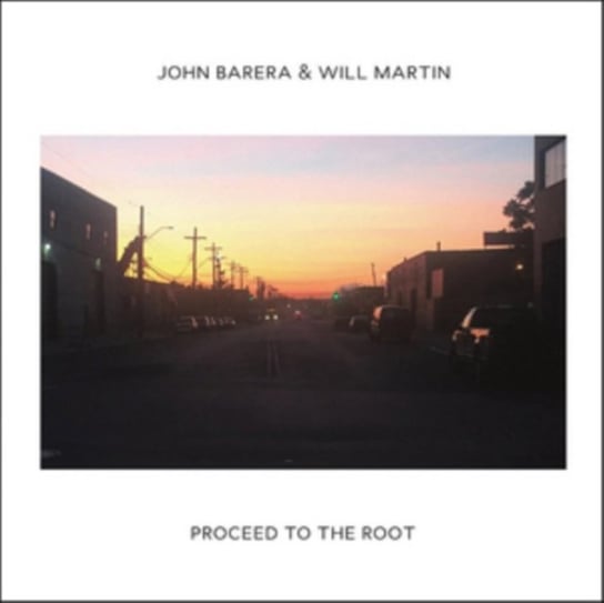 Proceed To The Root John Barera & Will Martin