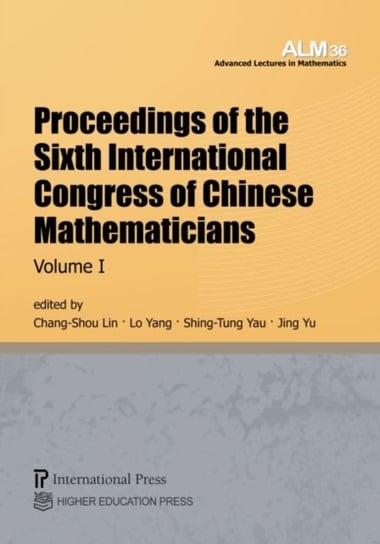 Proceedings of the Sixth International Congress of Chinese Mathematicians, Volume 1 Opracowanie zbiorowe
