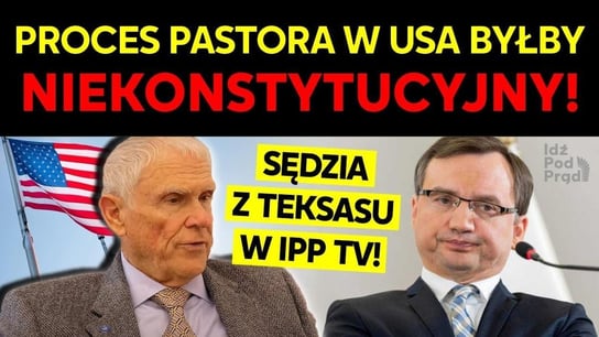 Proces pastora w USA byłby niekonstytucyjny! Sędzia z Teksasu w IPP TV - Idź Pod Prąd Nowości - podcast - audiobook Opracowanie zbiorowe