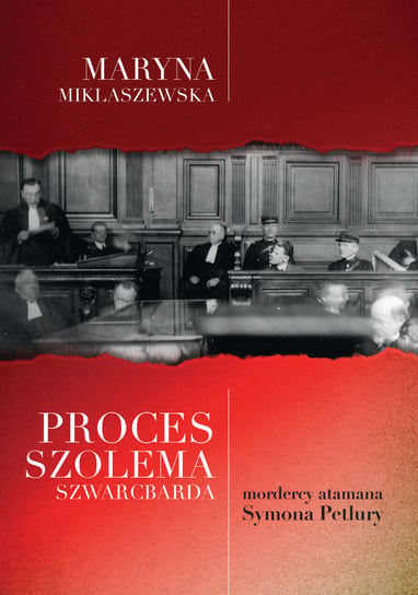 Proces Szolema Szwarcbarda, mordercy atamana Symona Petlury Miklaszewska Maryna