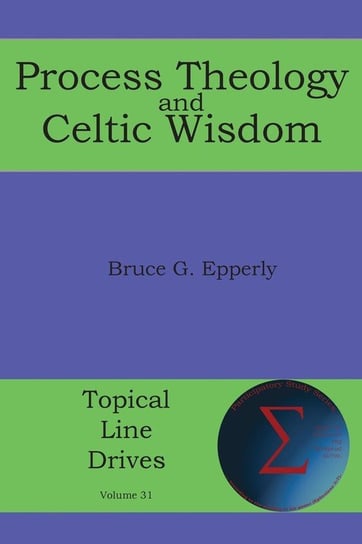 Process Theology and Celtic Wisdom Epperly Bruce G