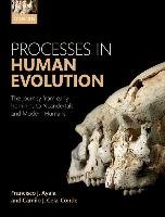 Processes in Human Evolution: The Journey from Early Hominins to Neanderthals and Modern Humans Ayala Francisco J., Cela-Conde Camilo J.