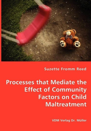 Processes that Mediate the Effect of Community Factors on Child Maltreatment Fromm Reed Suzette