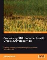 Processing XML documents with Oracle JDeveloper 11g Deepak Vohra