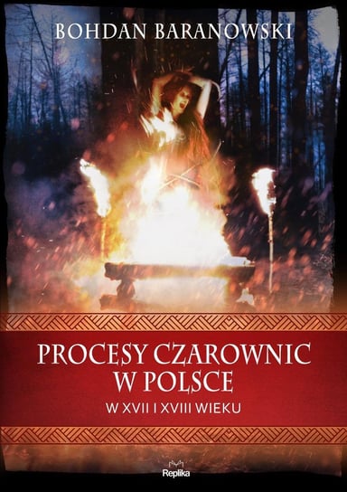 Procesy czarownic w Polsce w XVII i XVIII wieku Baranowski Bohdan