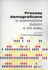 Procesy demograficzne w województwie łódzkim w XXI wieku Opracowanie zbiorowe