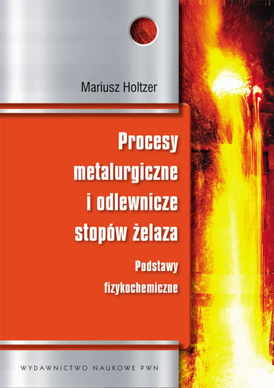 Procesy metalurgiczne i odlewnicze stopów żelaza Holtzer Mariusz