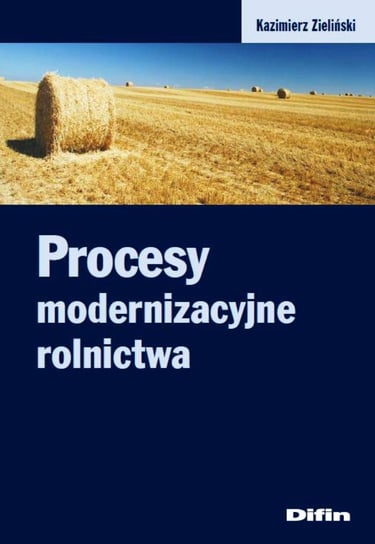 Procesy modernizacyjne rolnictwa Zieliński Kazimierz
